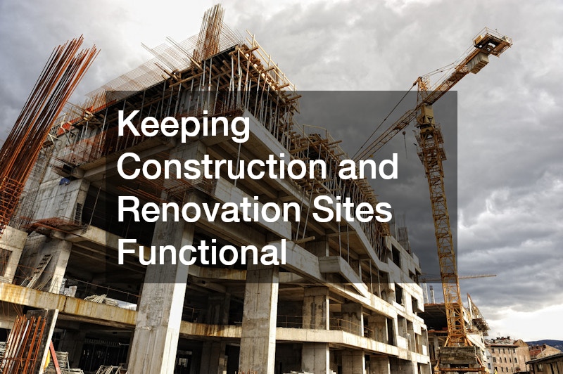 Keeping Construction and Renovation Sites Functional
