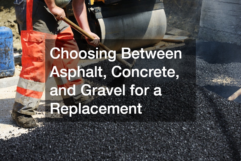 Choosing Between Asphalt, Concrete, and Gravel for a Replacement