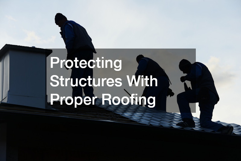 Protecting Structures With Proper Roofing