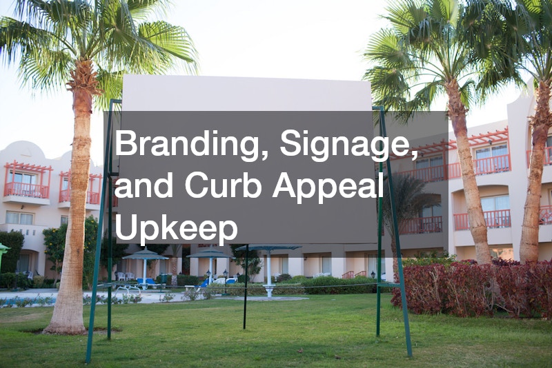 Branding, Signage, and Curb Appeal Upkeep