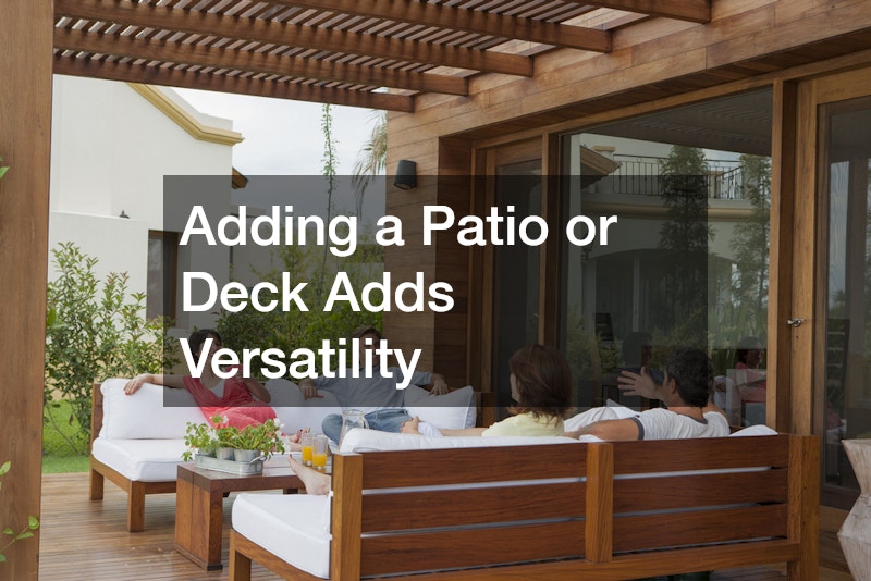 Adding a Patio or Deck Adds Versatility