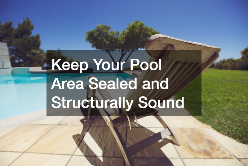 Keep Your Pool Area Sealed and Structurally Sound