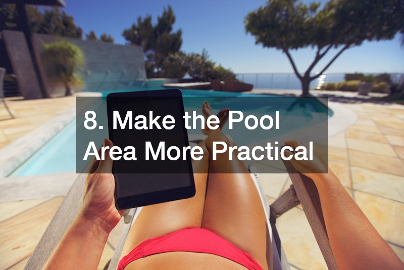 8. Make the Pool Area More Practical