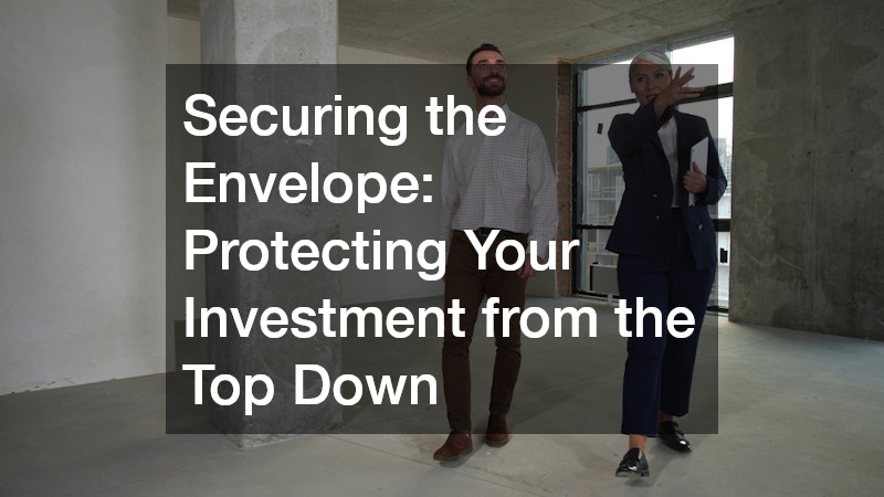 Securing the Envelope: Protecting Your Investment from the Top Down