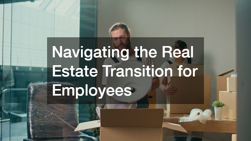 Navigating the Real Estate Transition for Employees