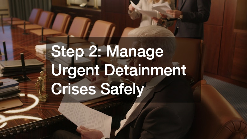 Step 2: Manage Urgent Detainment Crises Safely