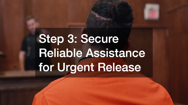 Step 3: Secure Reliable Assistance for Urgent Release