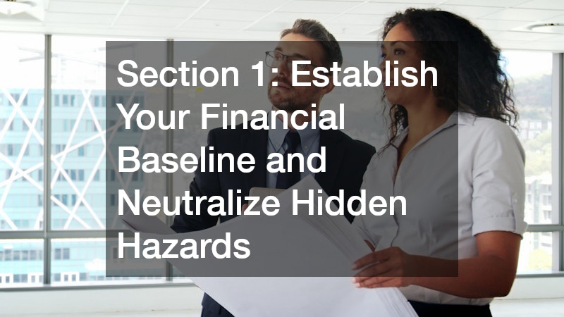Section 1: Establish Your Financial Baseline and Neutralize Hidden Hazards