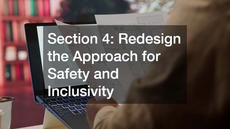 Section 4: Redesign the Approach for Safety and Inclusivity