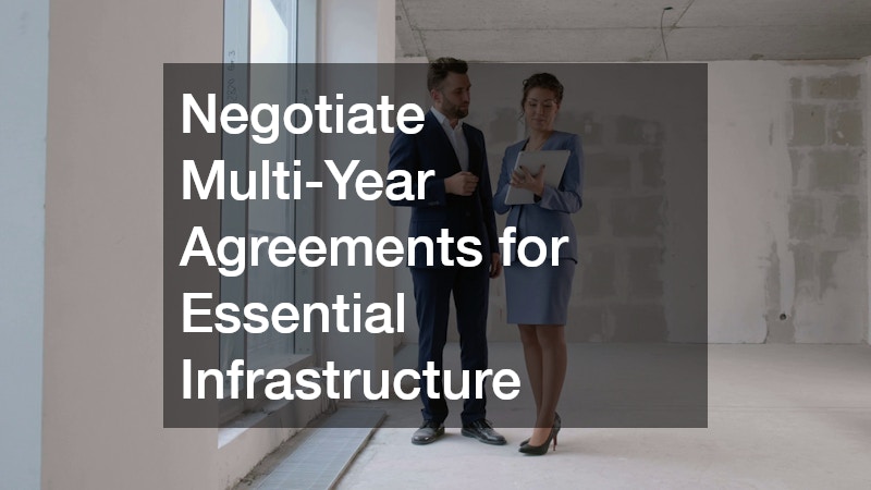 Negotiate Multi-Year Agreements for Essential Infrastructure