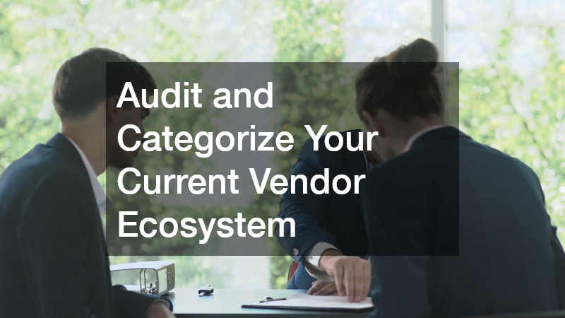 Audit and Categorize Your Current Vendor Ecosystem