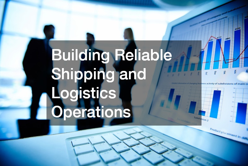 Building Reliable Shipping and Logistics Operations