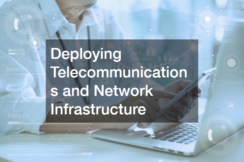 Deploying Telecommunications and Network Infrastructure