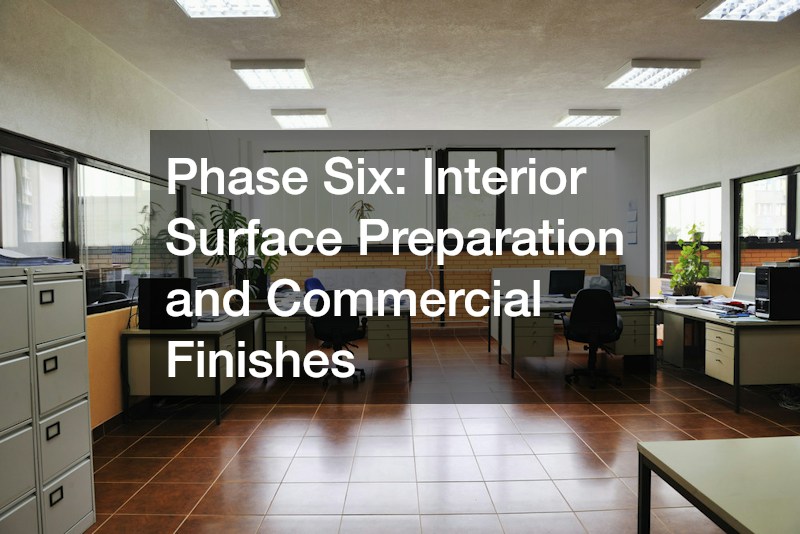 Phase Six: Interior Surface Preparation and Commercial Finishes