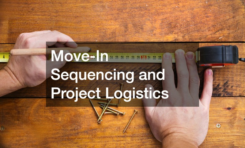 Move-In Sequencing and Project Logistics
