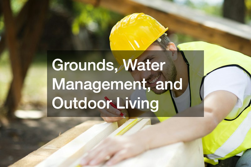 Grounds, Water Management, and Outdoor Living