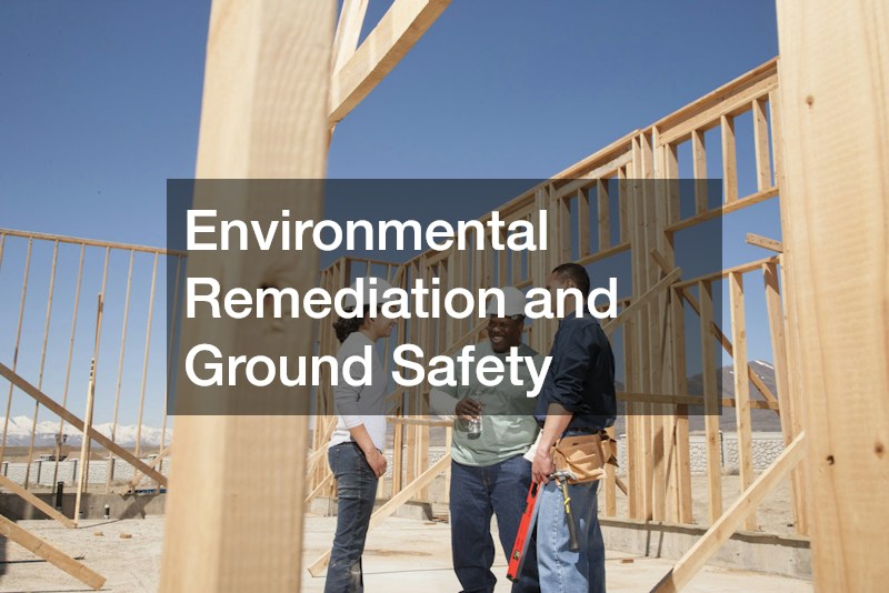 Environmental Remediation and Ground Safety