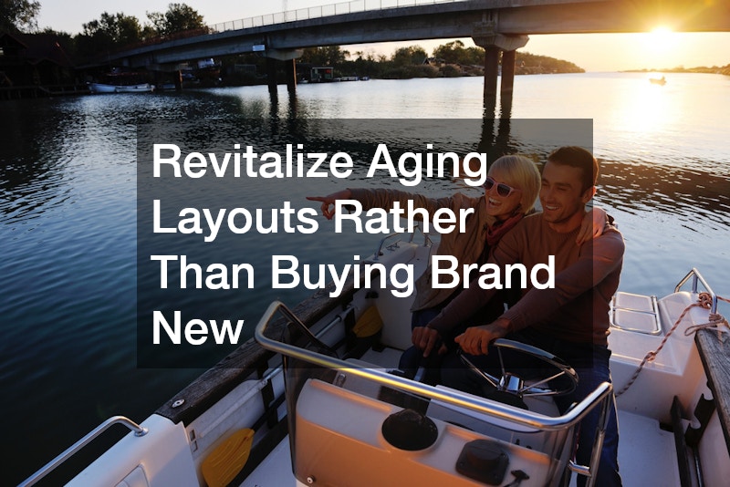 Revitalize Aging Layouts Rather Than Buying Brand New
