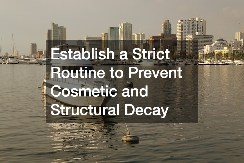 Establish a Strict Routine to Prevent Cosmetic and Structural Decay
