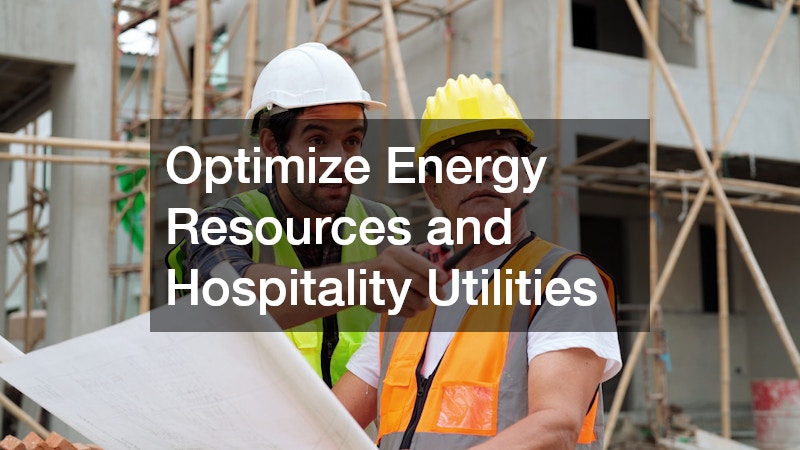 Optimize Energy Resources and Hospitality Utilities
