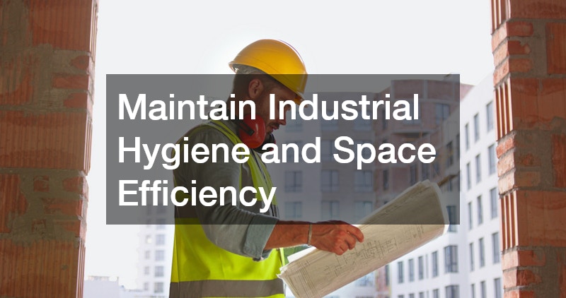 Maintain Industrial Hygiene and Space Efficiency
