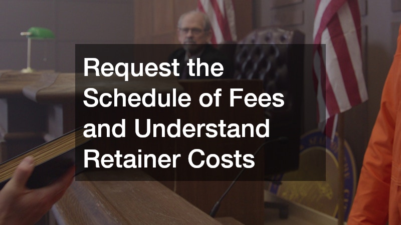 Request the Schedule of Fees and Understand Retainer Costs