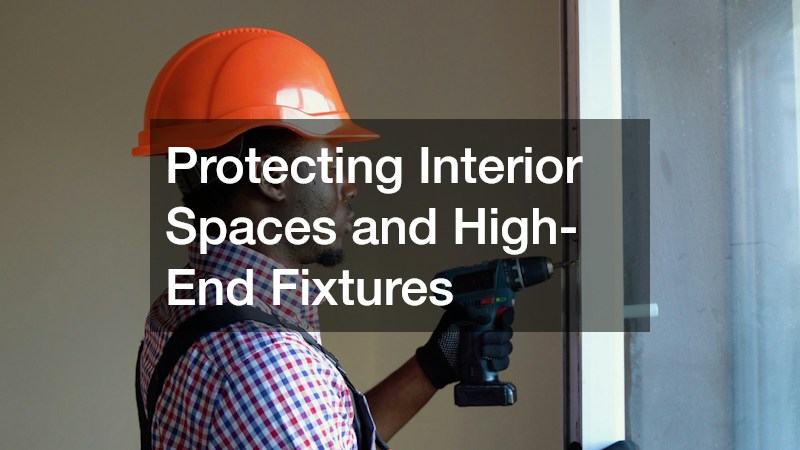 Protecting Interior Spaces and High-End Fixtures
