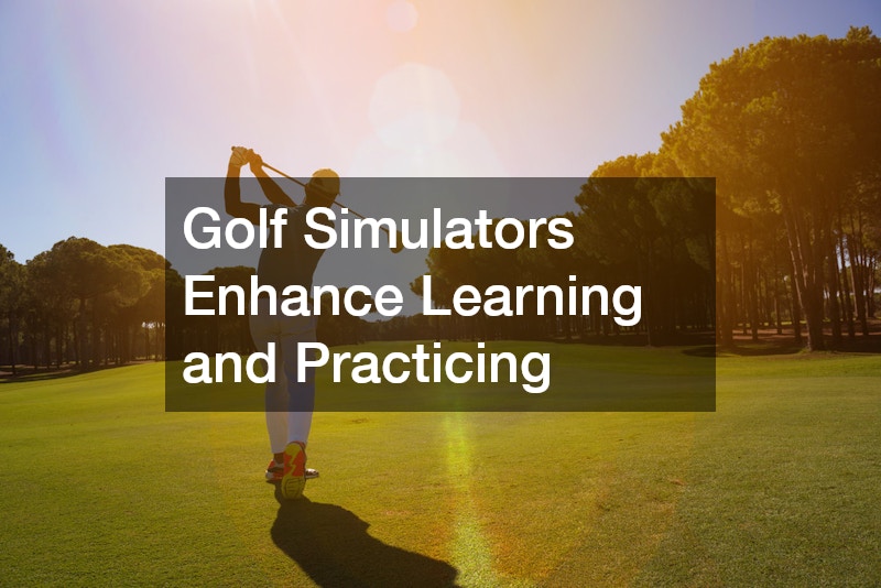 Golf Simulators Enhance Learning and Practicing