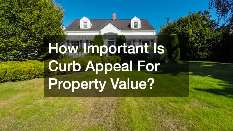 How Important Is Curb Appeal For Property Value?
