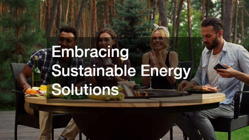 Embracing Sustainable Energy Solutions