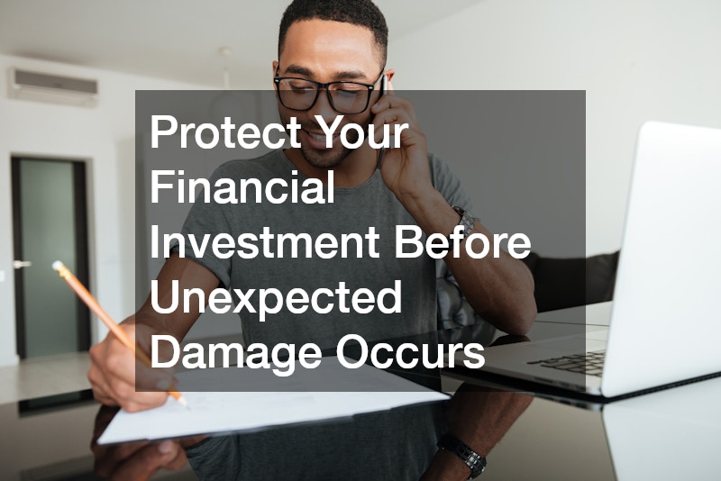 Protect Your Financial Investment Before Unexpected Damage Occurs