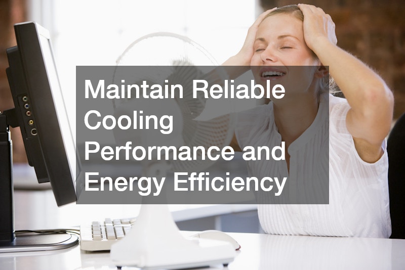 Maintain Reliable Cooling Performance and Energy Efficiency