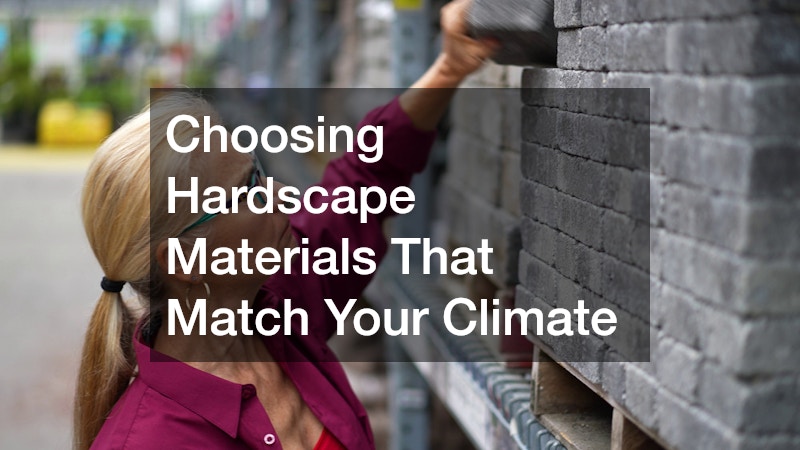 Choosing Hardscape Materials That Match Your Climate