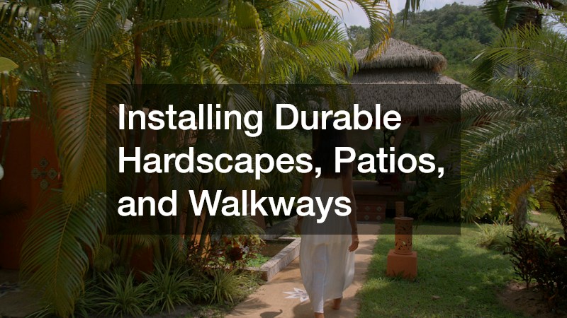 Installing Durable Hardscapes, Patios, and Walkways