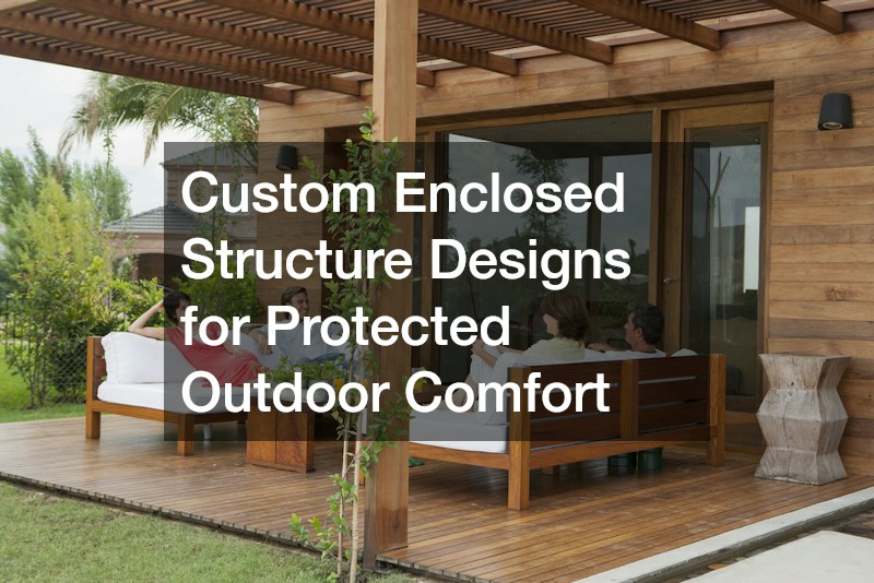 Custom Enclosed Structure Designs for Protected Outdoor Comfort