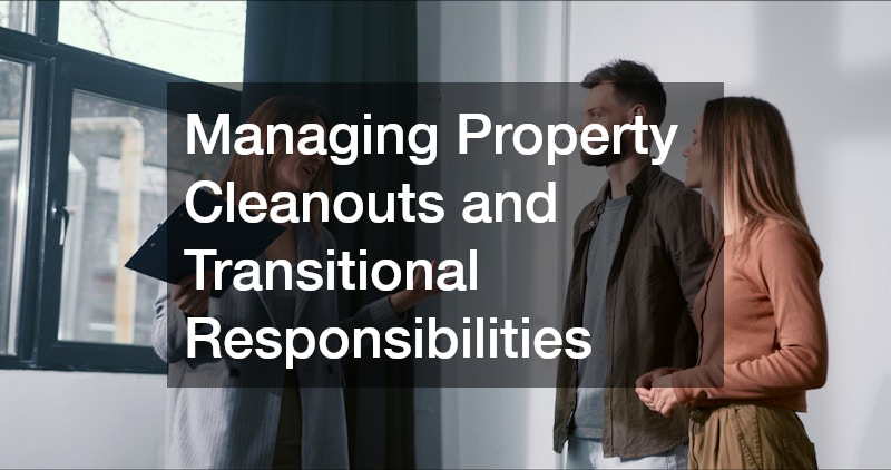 Managing Property Cleanouts and Transitional Responsibilities