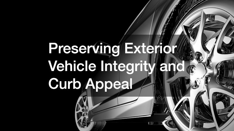 Preserving Exterior Vehicle Integrity and Curb Appeal