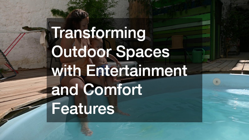Transforming Outdoor Spaces with Entertainment and Comfort Features