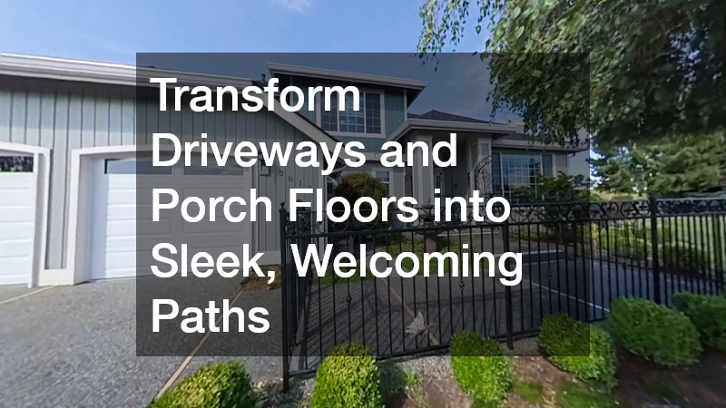 Transform Driveways and Porch Floors into Sleek, Welcoming Paths