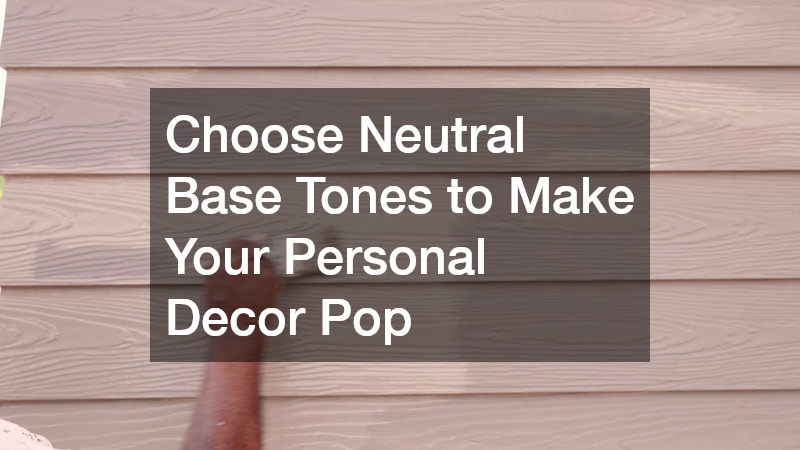 Choose Neutral Base Tones to Make Your Personal Decor Pop