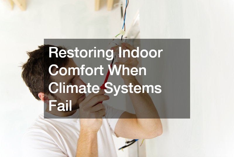 Restoring Indoor Comfort When Climate Systems Fail