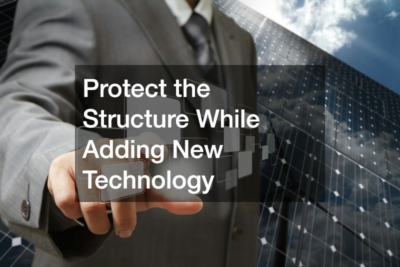 Protect the Structure While Adding New Technology