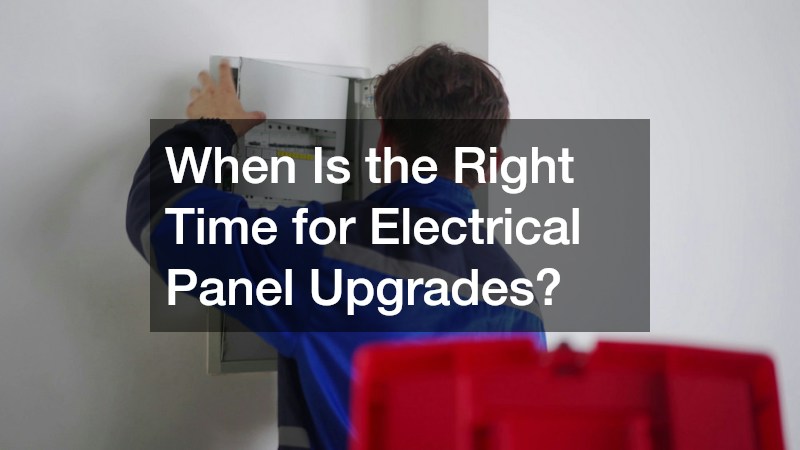 When Is the Right Time for Electrical Panel Upgrades?