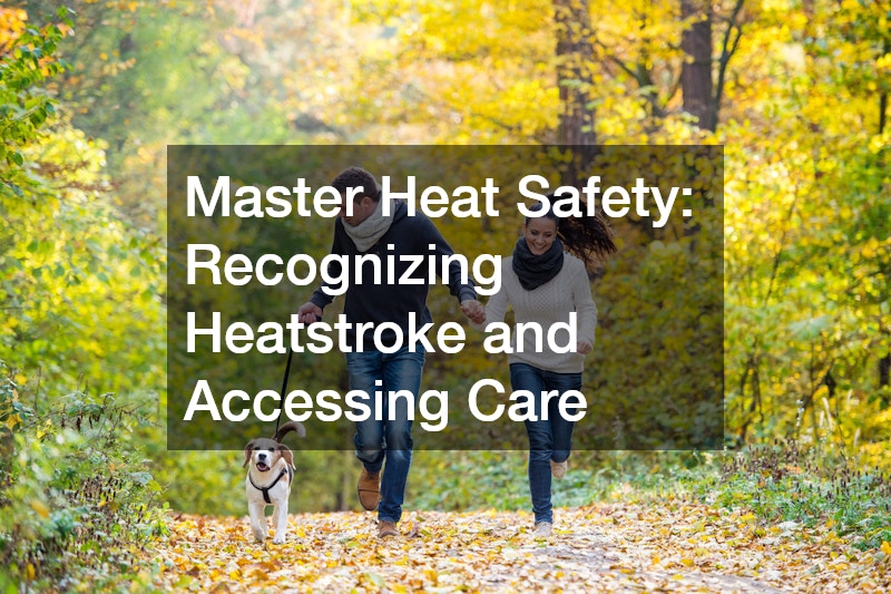 Master Heat Safety: Recognizing Heatstroke and Accessing Care