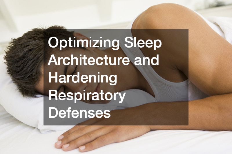 Optimizing Sleep Architecture and Hardening Respiratory Defenses