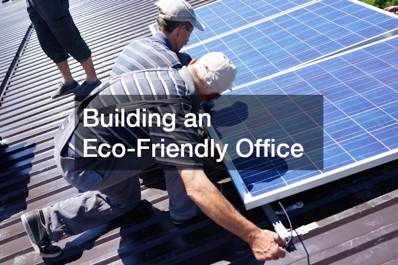Building an Eco-Friendly Office