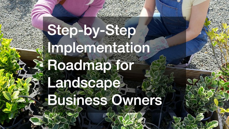 Step-by-Step Implementation Roadmap for Landscape Business Owners