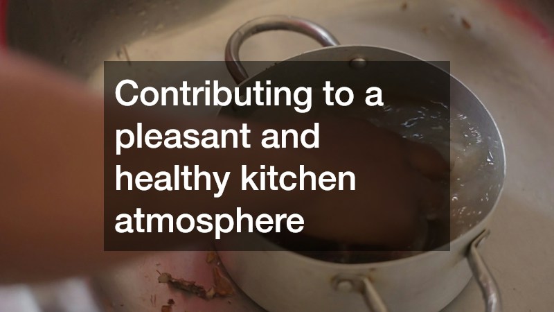 Contributing to a pleasant and healthy kitchen atmosphere