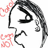Carol Cares Not