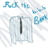 Fuck the bank.
